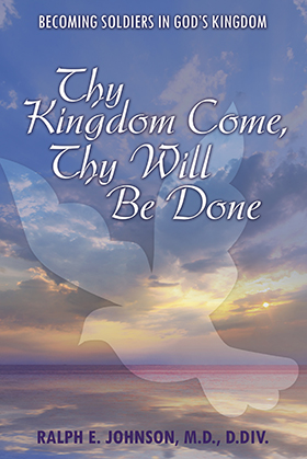 Thy Kingdom Come, Thy Will Be Done - Author Ralph E Johnson